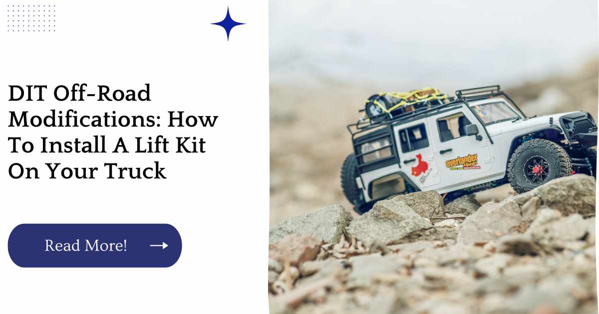 DIT Off-Road Modifications: How To Install A Lift Kit On Your Truck