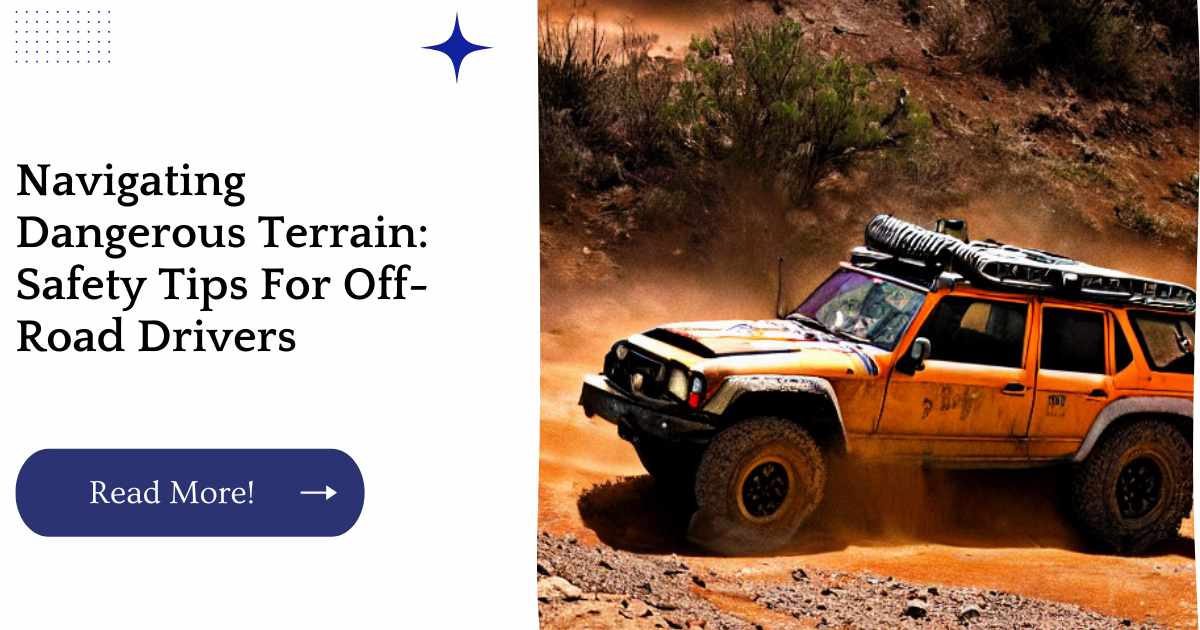 Navigating Dangerous Terrain: Safety Tips For Off-Road Drivers