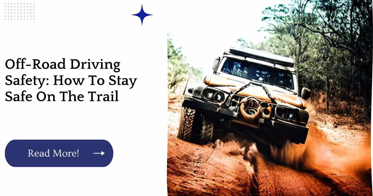 Off-Road Driving Safety: How To Stay Safe On The Trail