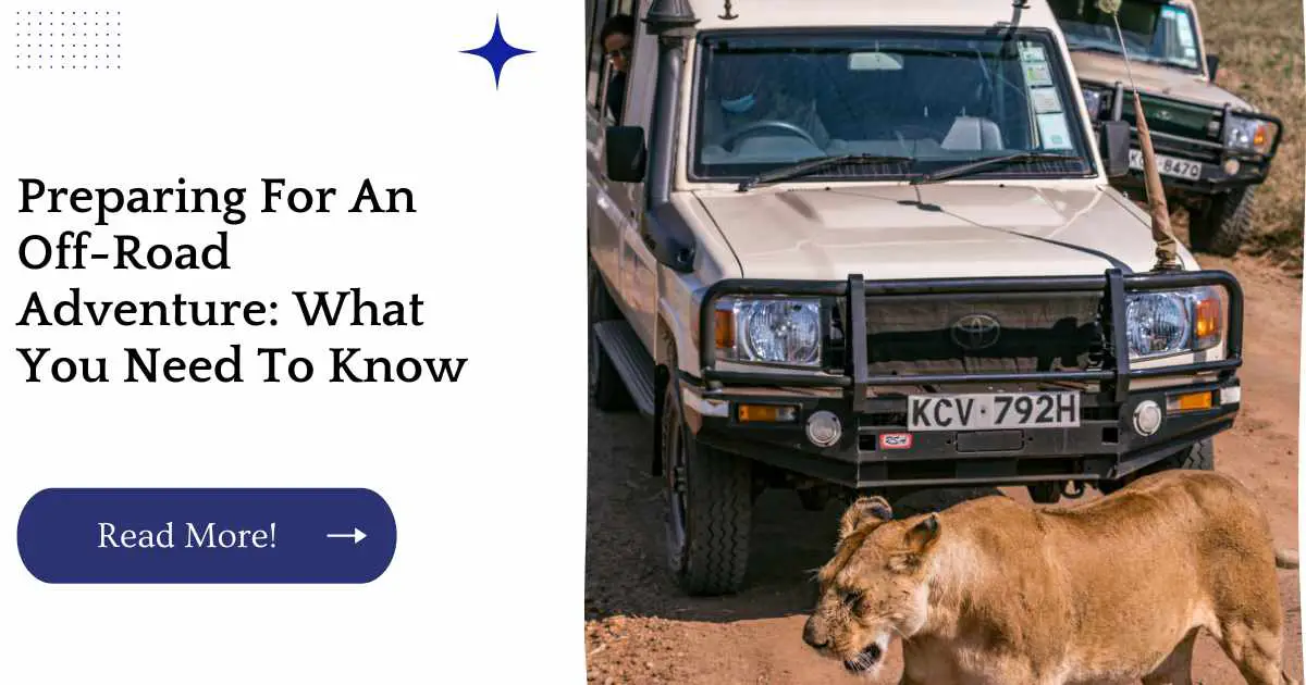 Preparing For An Off-Road Adventure: What You Need To Know