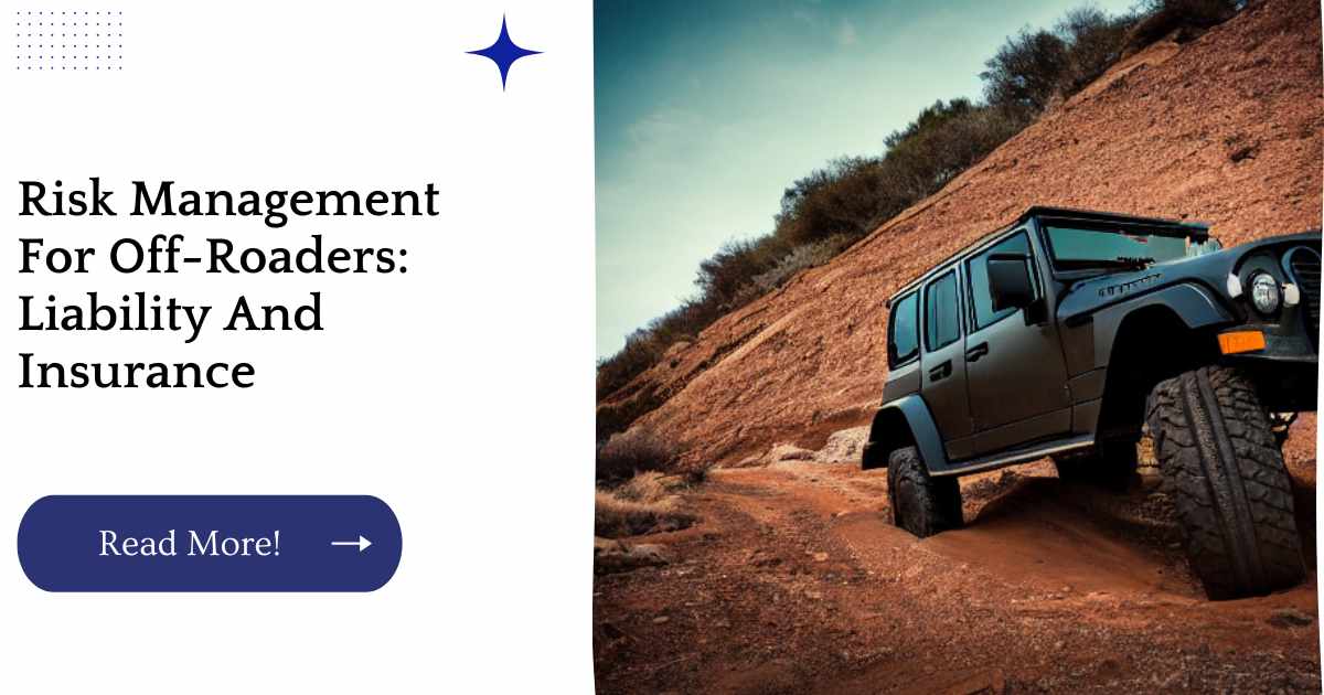 Risk Management For Off-Roaders: Liability And Insurance