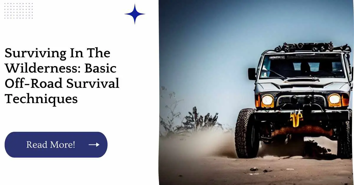 Surviving In The Wilderness: Basic Off-Road Survival Techniques
