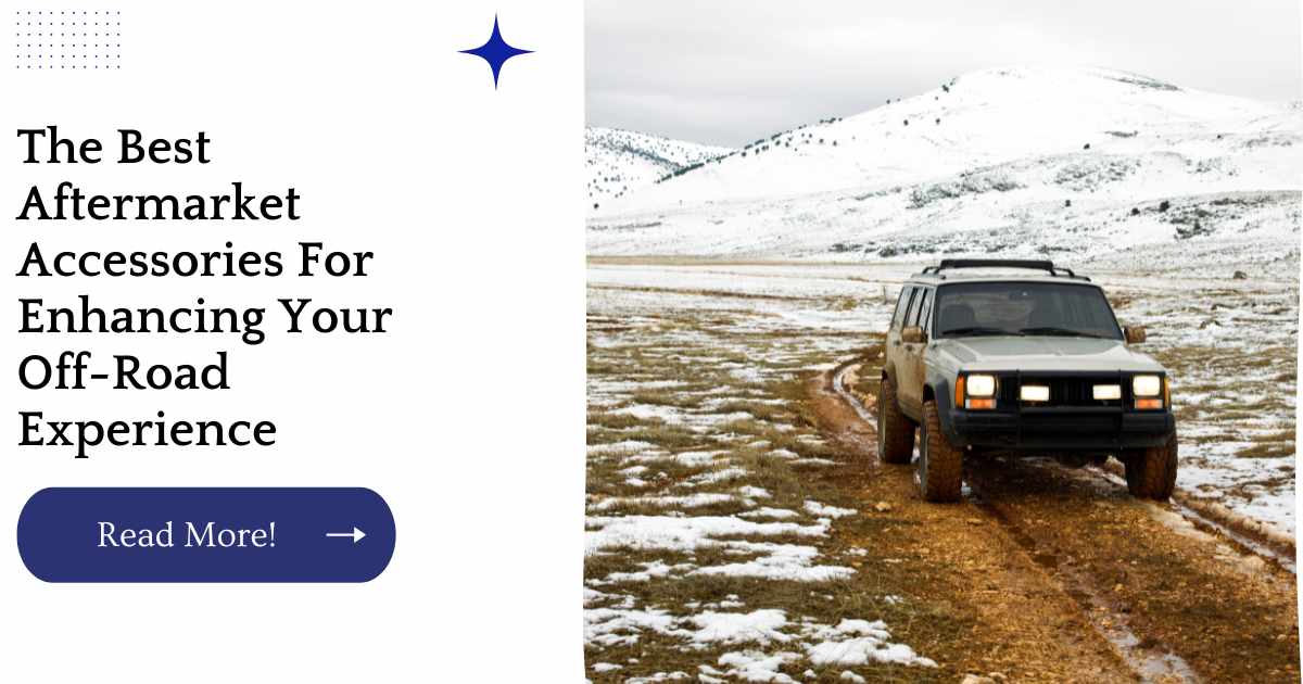 The Best Aftermarket Accessories For Enhancing Your Off-Road Experience