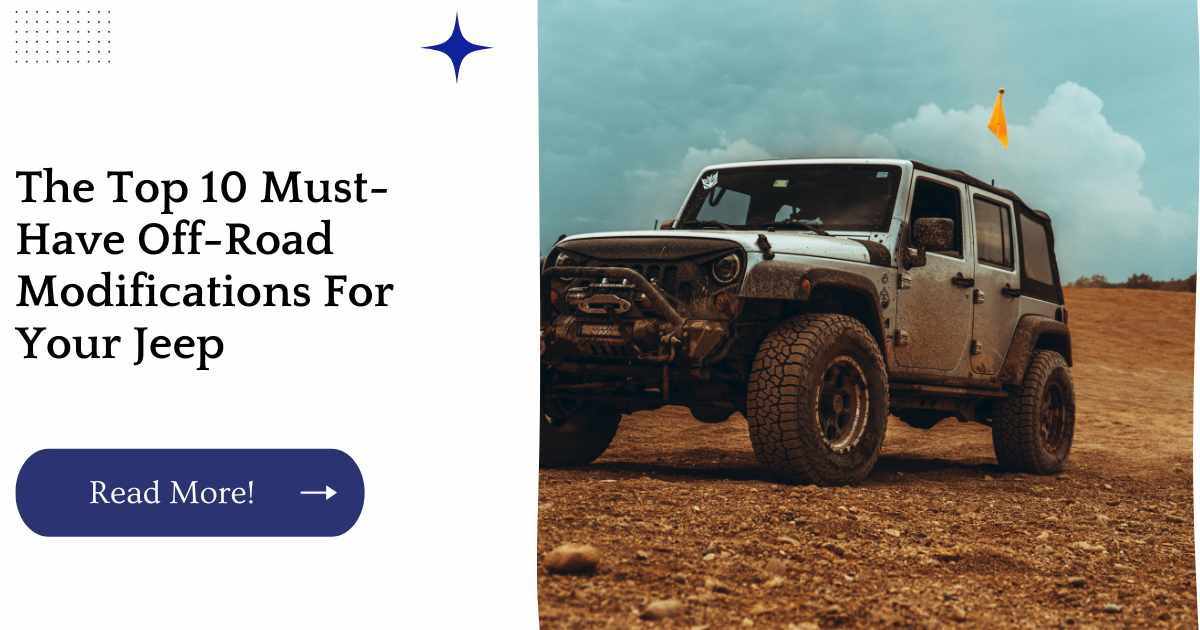 The Top 10 Must-Have Off-Road Modifications For Your Jeep