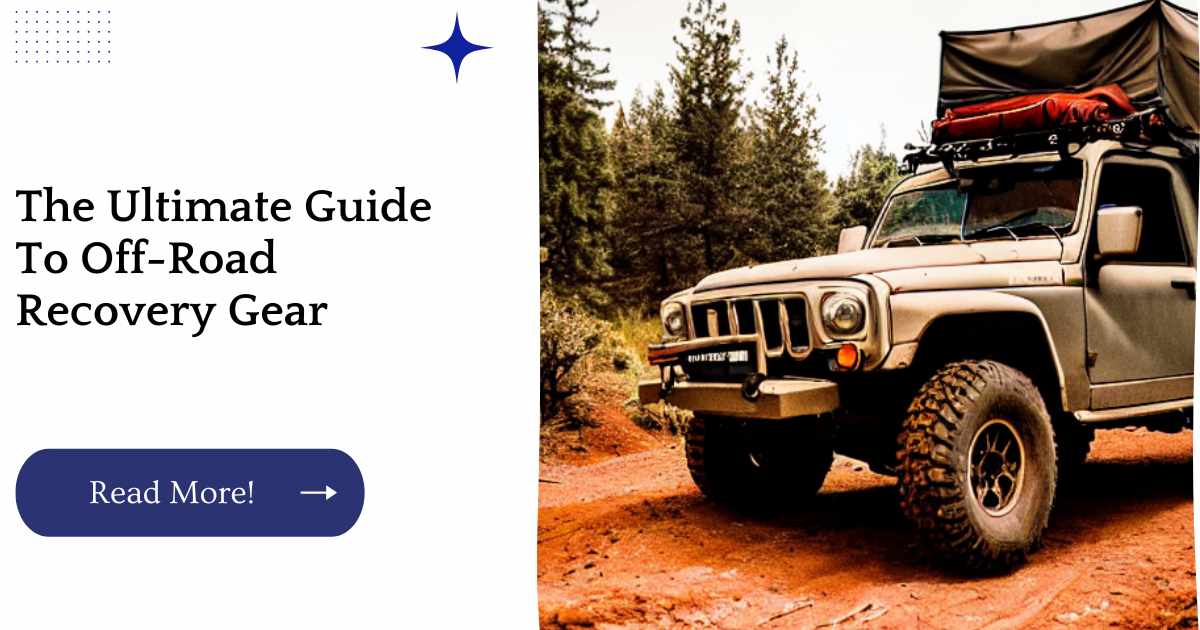 The Ultimate Guide To Off-Road Recovery Gear